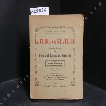 La chine qui s'éveille. Nouvelle Edition des Fleurs et Epines du Kiang-Si.. WATTHE, Henry - BORDEAUX, Henri (Préface)
