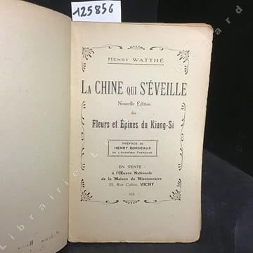 La chine qui s'éveille. Nouvelle Edition des Fleurs et Epines du Kiang-Si.. WATTHE, Henry - BORDEAUX, Henri (Préface)