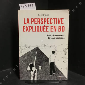 La perspective expliquée en BD. Pour illustrateurs de tous horizons. . CHELSEA, David
