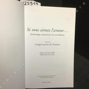 Si vous aimez l'amour... Anthologie amoureuse du surréalisme, suivie du Lexique succinct de l'érotisme