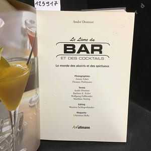 Encyclopédie des alcools & spiritueux - Le livre du bar et des cocktails. Le monde des alcools et des spiritueux.