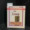 Le Loup. Compagnon des saints et des sorciers, le loup est &agrave; la fois le r&eacute;g&eacute;n&eacute;rateur et le destructeur du monde.Biblioth&egrave;que des symboles.. MARILLIER, ...