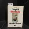 L'esprit libertaire  du surr&eacute;alisme . LARGE, Alix