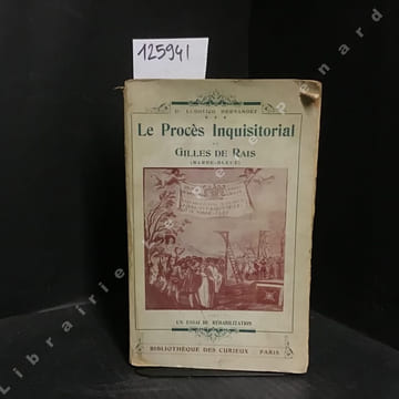 Le Procès de Gilles de Rais, Maréchal de France (Barbe-Bleue) avec un essai de réhabilitation (Traduction littérale du Procès canonique et ...
