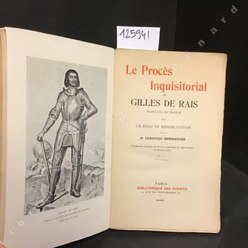 Le Procès de Gilles de Rais, Maréchal de France (Barbe-Bleue) avec un essai de réhabilitation (Traduction littérale du Procès canonique et ...