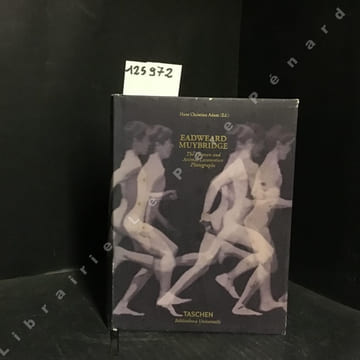 Eadweard Muybridge. The Human and Animal locomotion Photographs. . ADAM, Hans-Christian (Ed.)