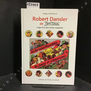 Robert Dansler dit Bob Dan. L'âge d'or des récits complets.