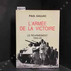 L'armée de la victoire. Le réarmement 1942-43.