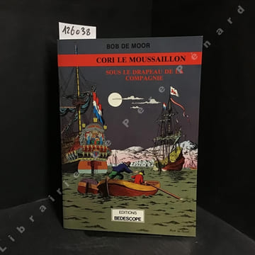 Cori le Moussaillon Tome 1: Sous le drapeau de la compagnie . DE MOOR, Bob (Dessin et scénario)