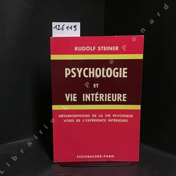 Psychologie et Vie intérieure. Métamorphoses de la Vie Psychique. Voies de l'expérience intérieure.. STEINER, Rudolf - RIVIEREZ, Violette (Traduit de ...