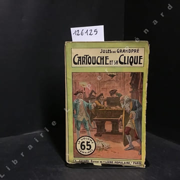 Cartouche II - Cartouche et sa clique. DE GRANDPRE, Jules