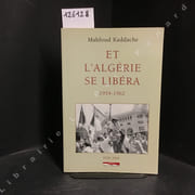 Et l'Algérie se libéra 1954-1962 par KADDACHE, Mahfoud