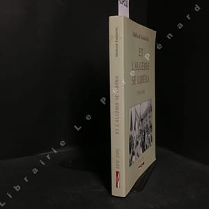 Et l'Algérie se libéra 1954-1962