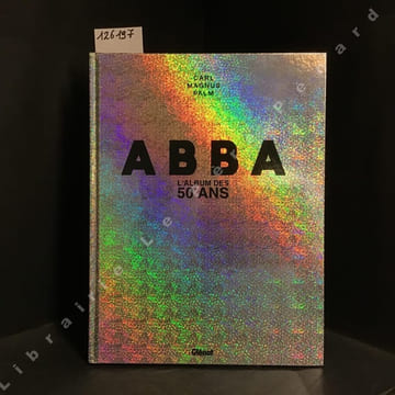 ABBA - L'album des 50 ans. CARL MAGNUS PALM