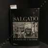 La main de l'homme. Une arch&eacute;ologie de l'&egrave;re industrielle.. SALGADO, Sebasti&atilde;o