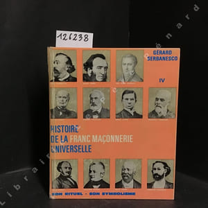 Histoire de la franc maçonnerie universelle IV