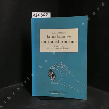 La naissance du transformisme. Lamarck entre Linné et Darwin.. LAURENT, Goulven
