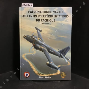 L'aeronautique navale au centre d'expérimentations du pacifique (1962-1997). ROBIN, Henri