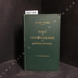 Manuel de conchyliologie et de paléontologie conchyliologique ou Histoire naturelle des mollusques vivants et fossiles suivi d'un appendice sur les brachiopodes par D. P. Oehlert. 