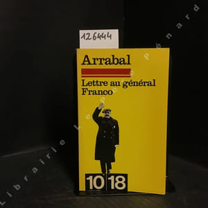 Lettre au général Franco. Texte intégral envoyée par Arrabal à Franco le 18 mars 1971.
