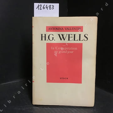 H.G Wells ou la Conspiration au grand jour. VALLENTIN, Antonina