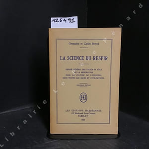La science du respir. Exposé général des valeur et rôle de la respiration pour la culture de l'individu, dans toutes les races et civilisations. Nouvelle édition.