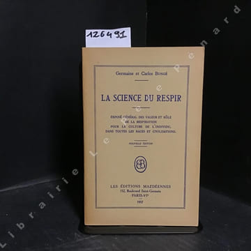 La science du respir. Exposé général des valeur et rôle de la respiration pour la culture de l'individu, dans toutes les races et civilisations. ...