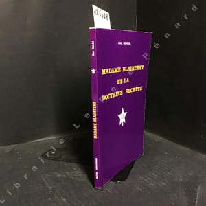 Madame Blavatsky et la doctrine secrète. 1re Edition Française, avec une courte biographie de l'auteur.