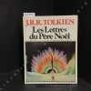 Les Lettres du P&egrave;re No&euml;l . J.R.R. TOLKIEN - Edit&eacute;es par Baillie Tolkien - Traduites de l'anglais par G&eacute;rard-Georges Lemaire