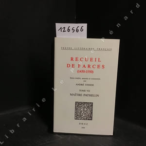 Recueil de Farces (1450-1550). Tome VII : Maître Pathelin