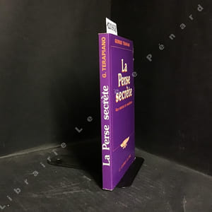 La Perse secrète. Aux sources du mazdéisme.