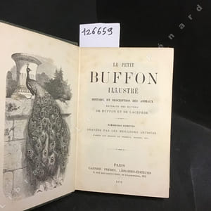 Le petit Buffon illustré. Histoire et description des animaux extraite des oeuvres de Buffon et de Lacépède.