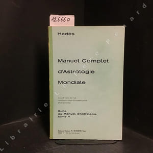 Manuel complet d'Astrologie Médicale - L'homme et son Oeuvre civilisatrice face au Cosmos (Suite au Manuel Complet d'Astrologie tome V)