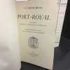 Port-Royal (10 volumes) . C.-A. SAINTE-BEUVE - Edition Documentaire &eacute;tablie par Ren&eacute;-Louis DOYON & Charles MARCHESNE - Table analytiques et ...
