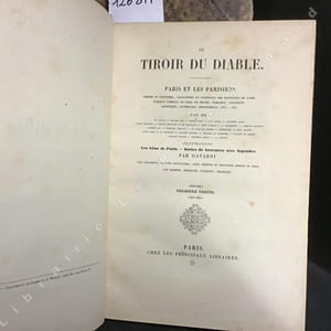 Le tiroir du diable. Paris et les parisiens, moeurs et coutumes, caractères et portraits des habitants de Paris, tableau complet de leur vie privée, publique, politique, artistique, littéraire, industrielle, etc., etc. Illustrations : Les Gens de Paris, Série de Gravures avec légendes par Gavarni. Vues monuments, édifices particuliers, lieux célèbres et principaux aspects de Paris par Champin, Bertrand, d'Aubigny, Français. (2 volumes)