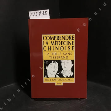 Comprendre la médecine chinoise. La toile sans tisserand.. KAPTCHUK, Ted J.