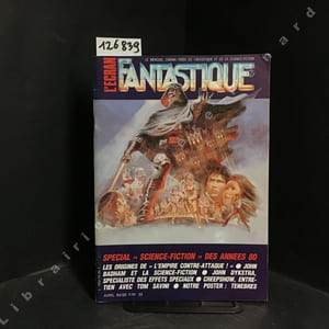 L'écran fantastique N° 33 : Spécial "Science-fiction" des années 80 - Les origines de "L'Empire contre-attaque !" - John Badham et la science-fiction - John Dykstra, spécialiste des effets spéciaux - Creepshow, entretien avec Tom Savini - Notre poster : Ténèbres