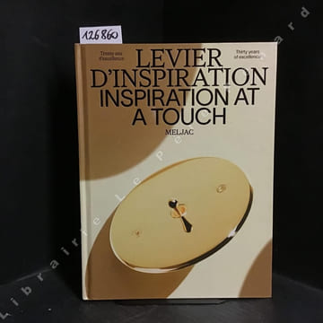 Levier d'inspiration,Trente ans d'excellence / Inspiration a touch, Thirty years of excellence . MELJAC