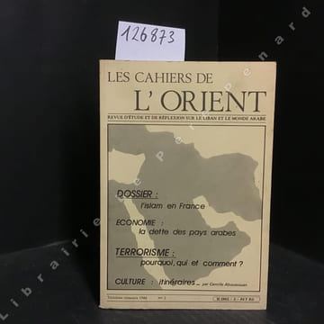 Les Cahiers de l'Orient N° 3 : Dossier : L'Islam en France (Hervé Terrel) - Économie : La dette des pays arabes (Yves Gazzo) - Terrorisme : Pourquoi, ...