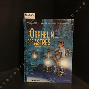 Valerian, agent spatio-temporel. Tome 17. L'Orphelin des astres (Édition originale dédicacée)