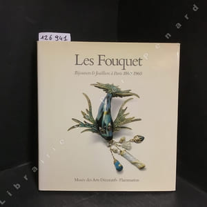 Les Fouquet. Bijoutiers & Joailliers à Paris 1860-1960.
