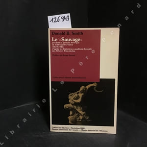 Le "Sauvage" pendant la période héroïque de a Nouvelle-France (1534-1663) d'après les historiens canadiens-français des XIXe et XXe siècles.