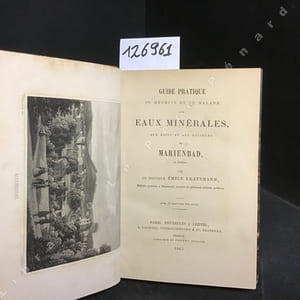Guide pratique et du malade aux eaux minérales, aux bains et aux environs de Marienbad, en Bohème.