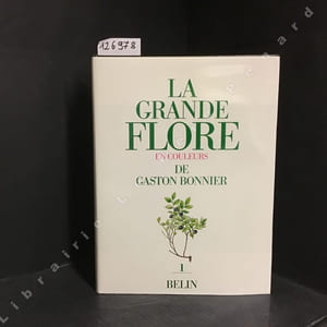 La grande flore en couleurs de Gaston Bonnier. France, Suisse, Belgique et pays voisins. Tome 1.