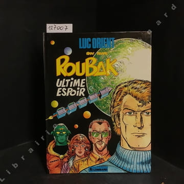 Luc Orient. Tome 15 : Roubak - Ultime espoir (Edition originale) . PAAPE, Eddy - GREG