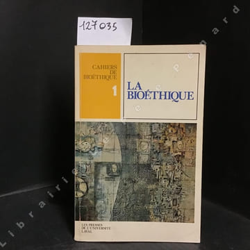 Cahier de Bioéthique 1 : La Bioéthique. COLLECTIF