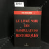 Le livre noir des manipulations historiques . BLANRUE, Paul-Eric 