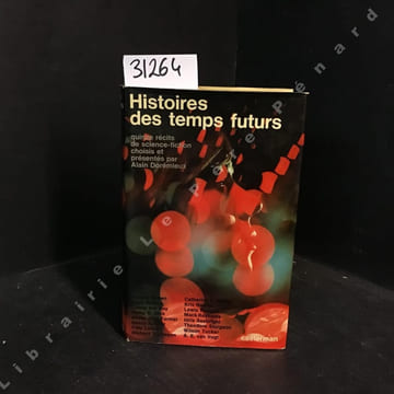 Histoires des temps futurs. Quinze récits de science-fiction choisis et présentés par Alain Dorémieux. Fredric Brown - Algis Budrys - Lester del Rey - ...