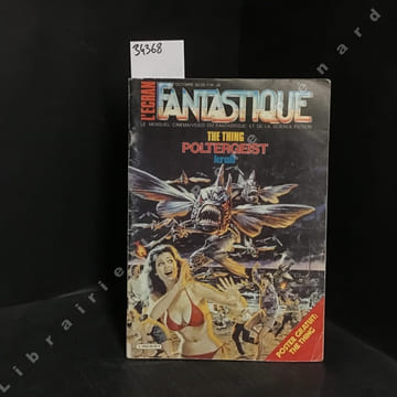 L'écran Fantastique N° 32 : The Thing (1ere partie) : Un remake signé John Carpenter - Poltergeist : Tobe Hopper et Steven spielberg réunis, pour la ...