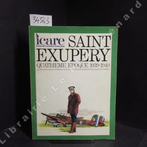 Icare N° 78 : Saint-Exupéry, Volume IV. Quatrième époque, 1939-1940. La seconde guerre mondiale, le groupe de reconnaissance II/33 jusqu'à l'armistice.